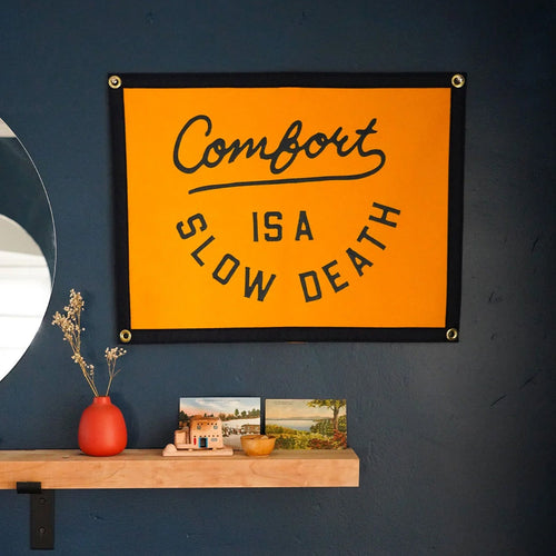 "Comfort is a Slow Death" Camp Flag