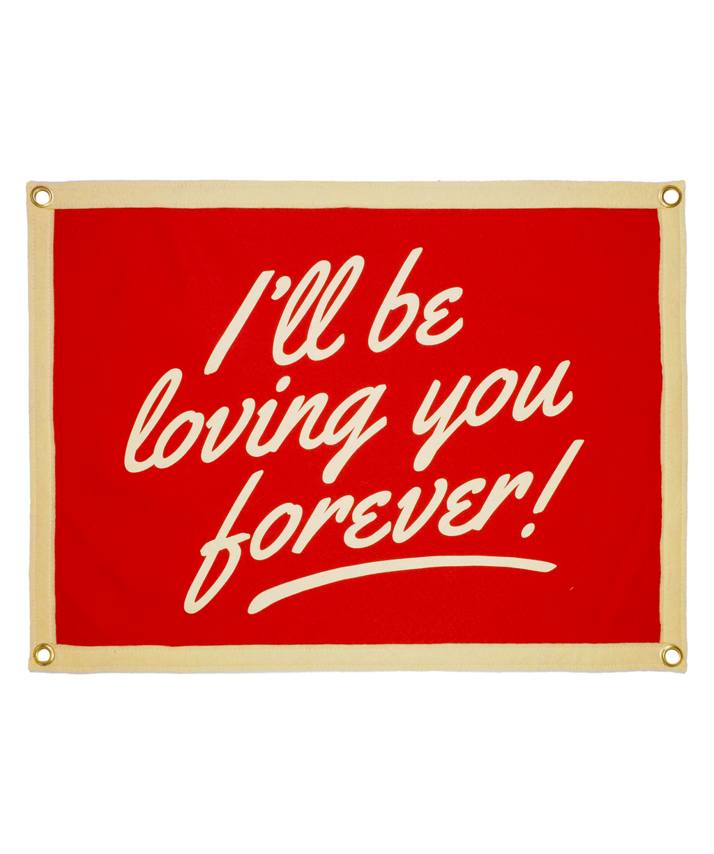 I'll Be Loving You Forever Camp Flag